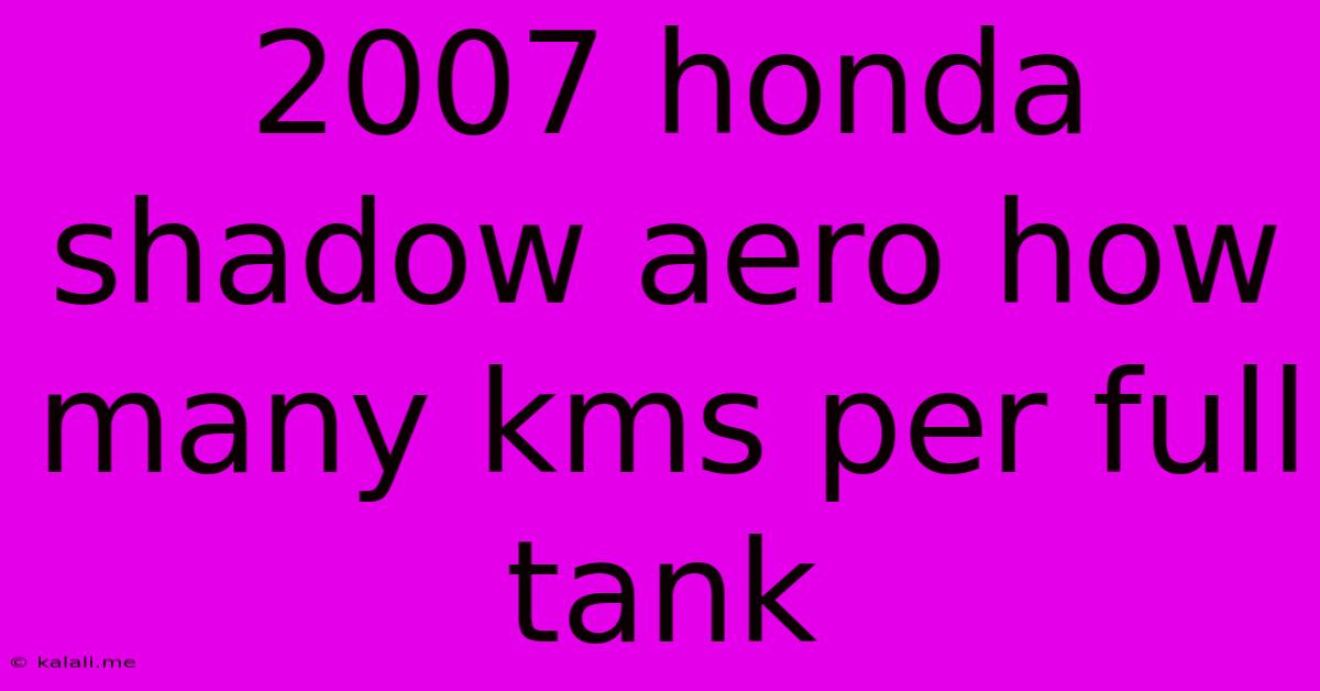 2007 Honda Shadow Aero How Many Kms Per Full Tank
