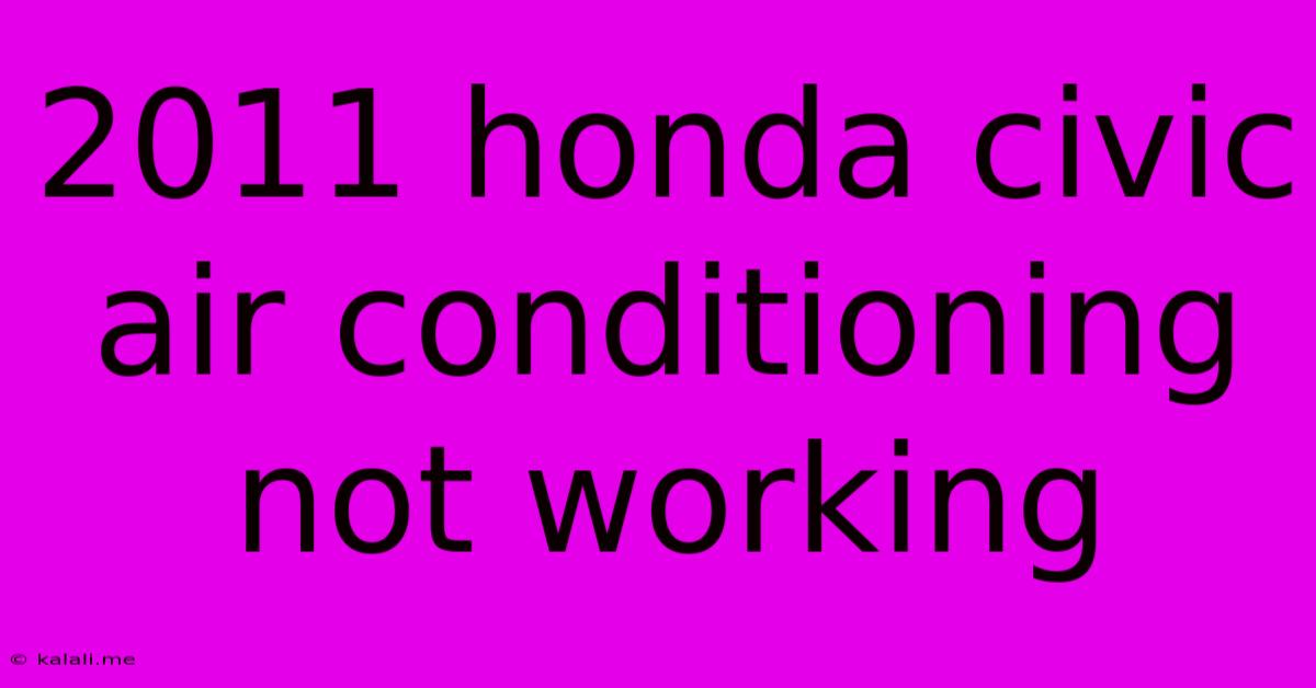 2011 Honda Civic Air Conditioning Not Working