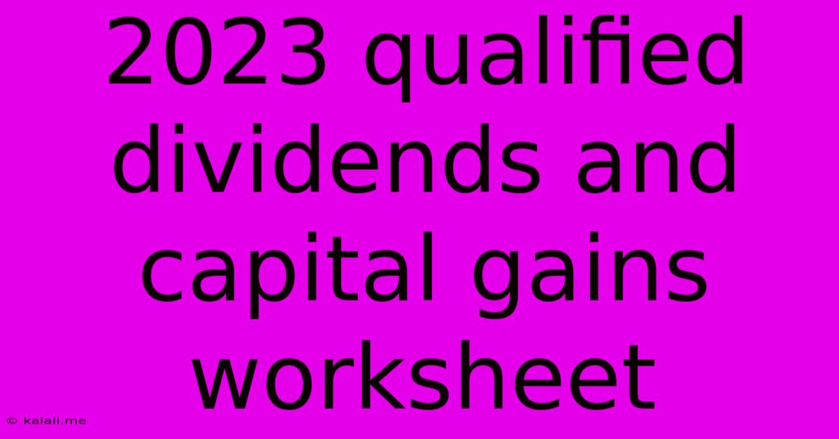 2023 Qualified Dividends And Capital Gains Worksheet
