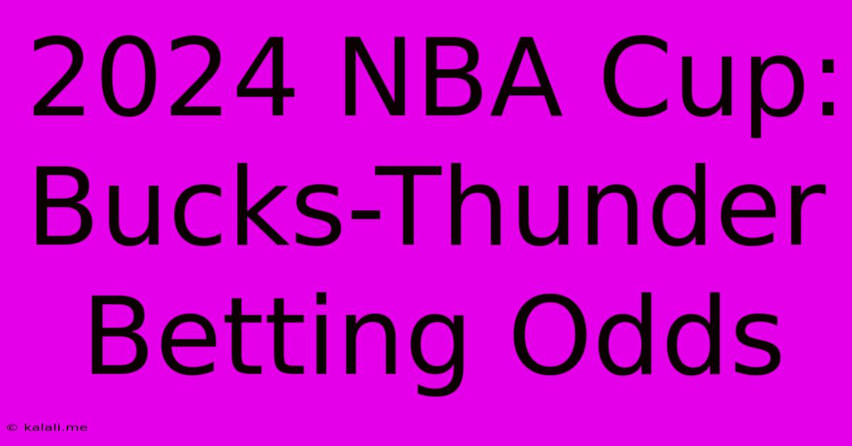 2024 NBA Cup: Bucks-Thunder Betting Odds