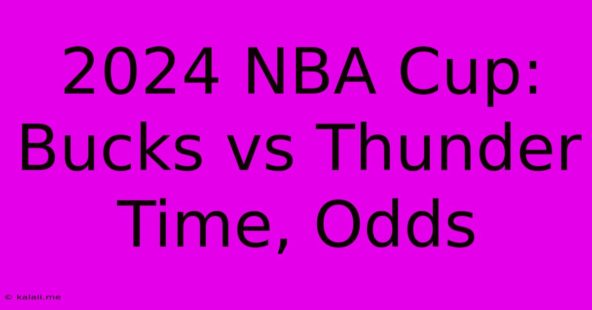 2024 NBA Cup: Bucks Vs Thunder Time, Odds