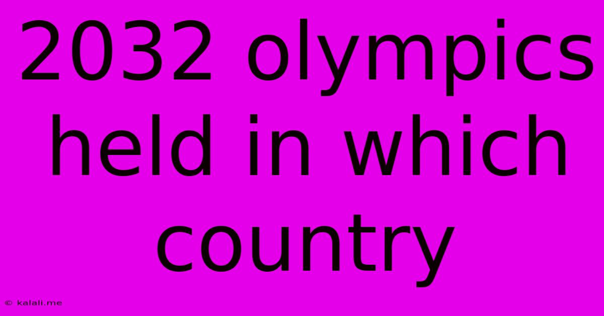 2032 Olympics Held In Which Country