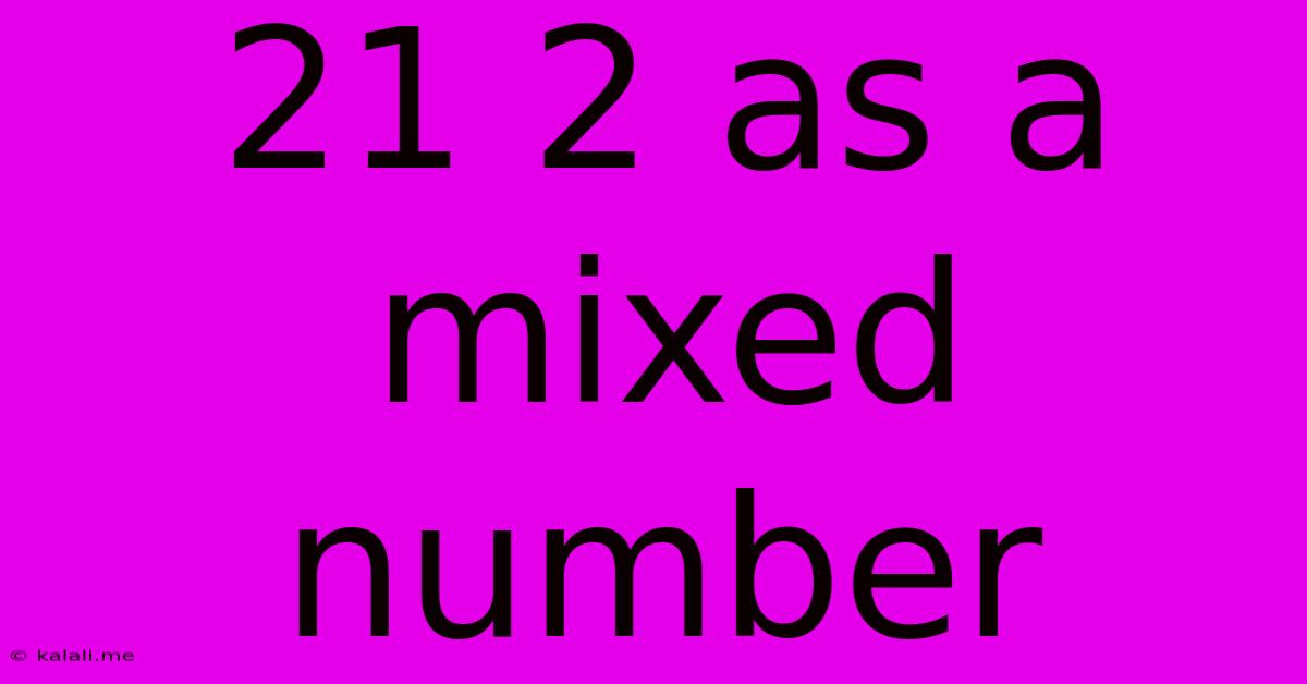 21 2 As A Mixed Number