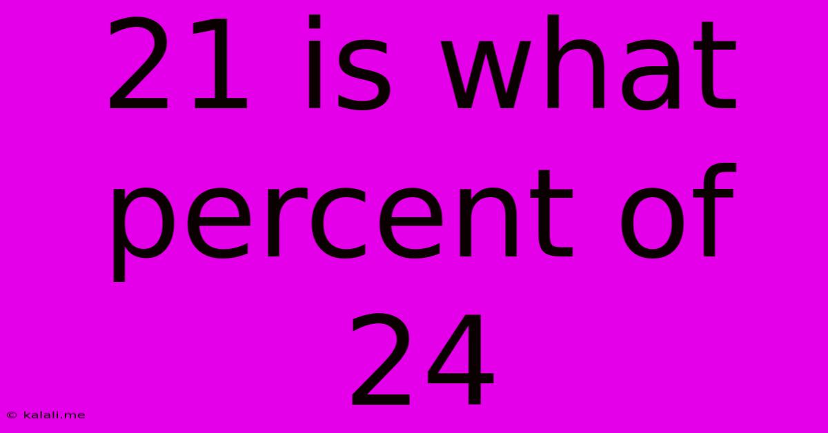 21 Is What Percent Of 24