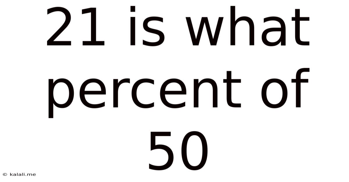 21 Is What Percent Of 50
