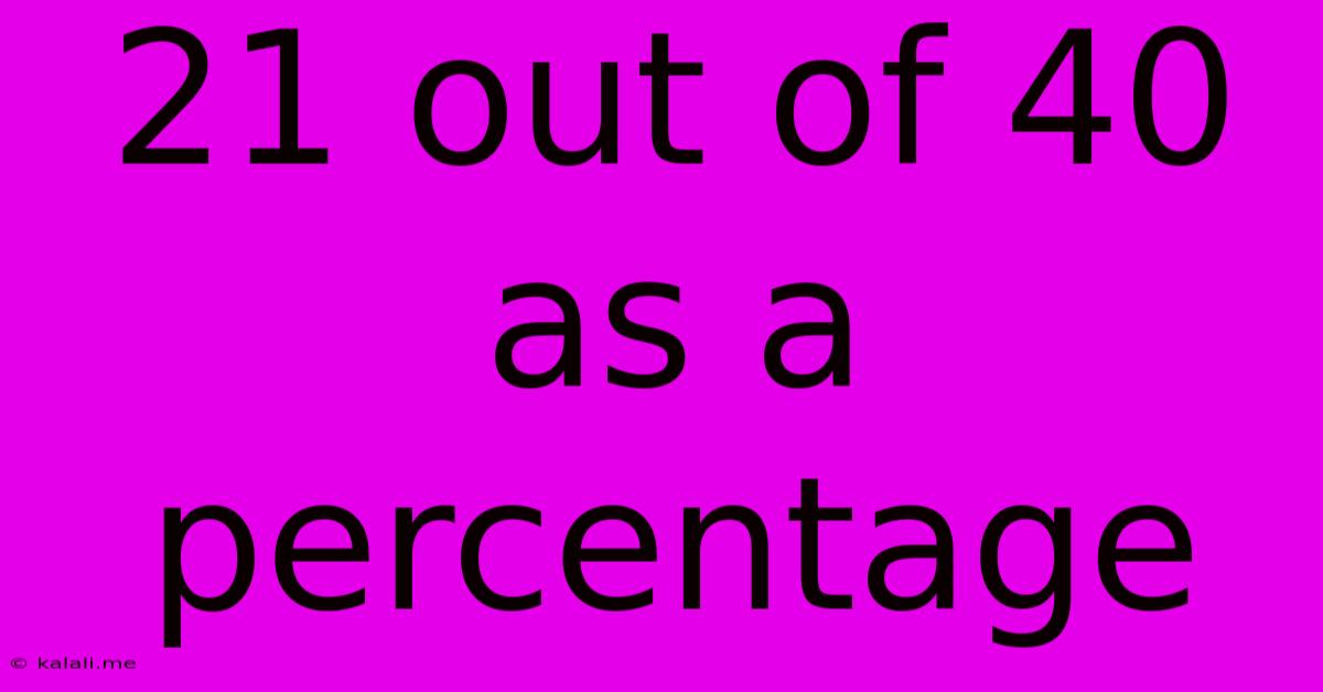 21 Out Of 40 As A Percentage
