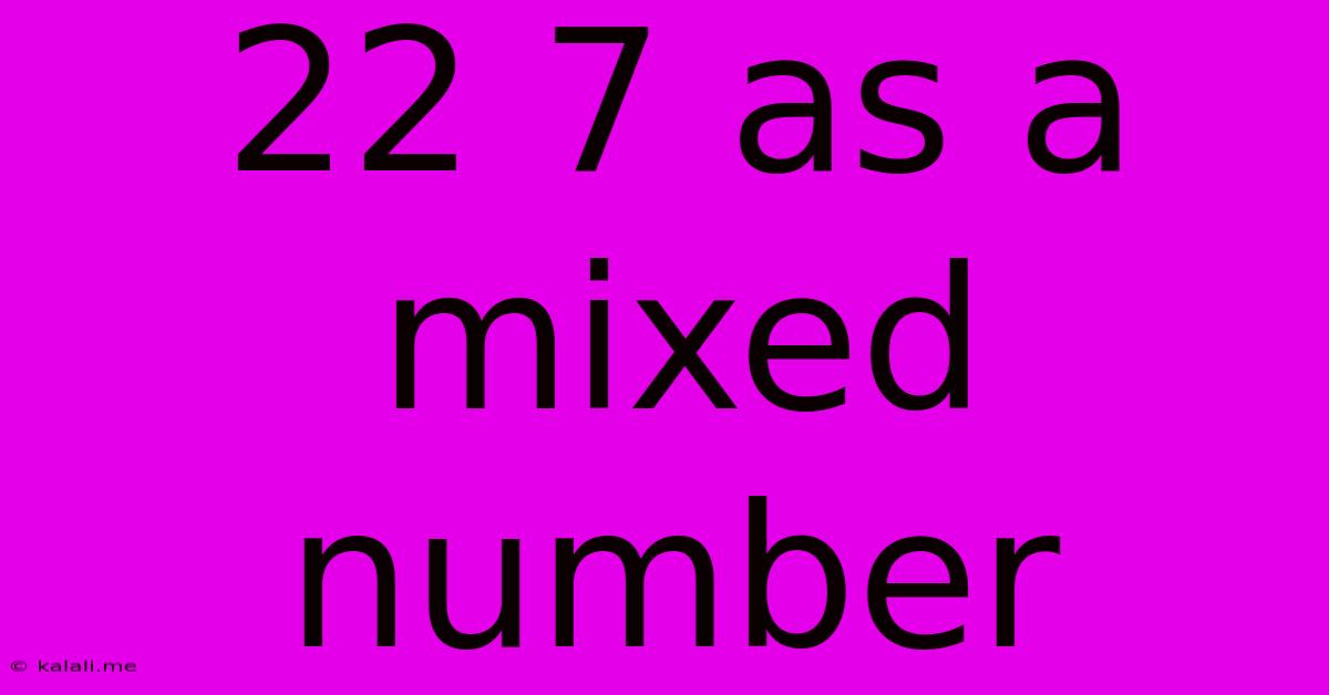 22 7 As A Mixed Number