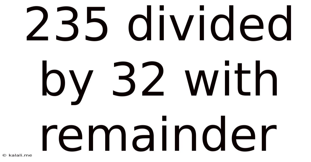 235 Divided By 32 With Remainder