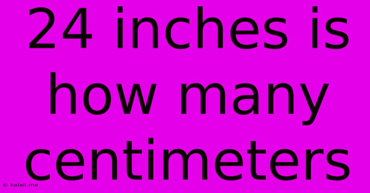 24 Inches Is How Many Centimeters