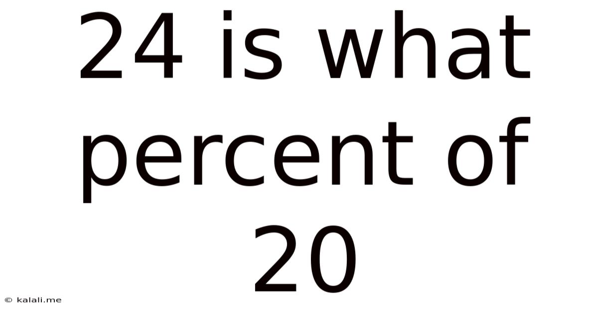 24 Is What Percent Of 20
