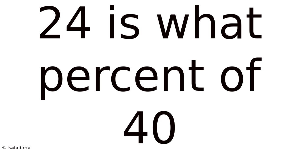 24 Is What Percent Of 40