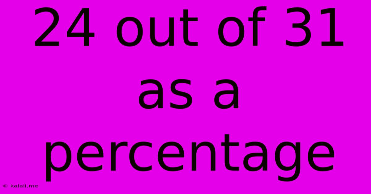 24 Out Of 31 As A Percentage