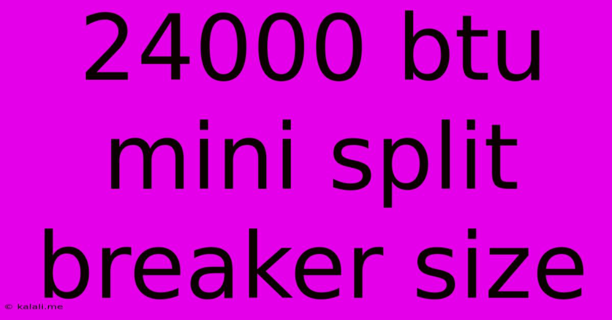24000 Btu Mini Split Breaker Size