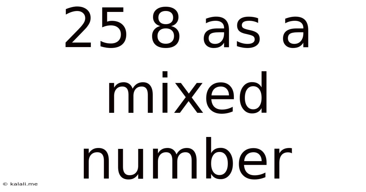 25 8 As A Mixed Number