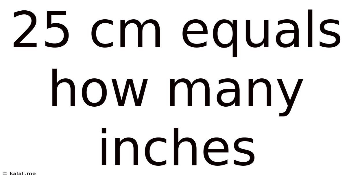 25 Cm Equals How Many Inches