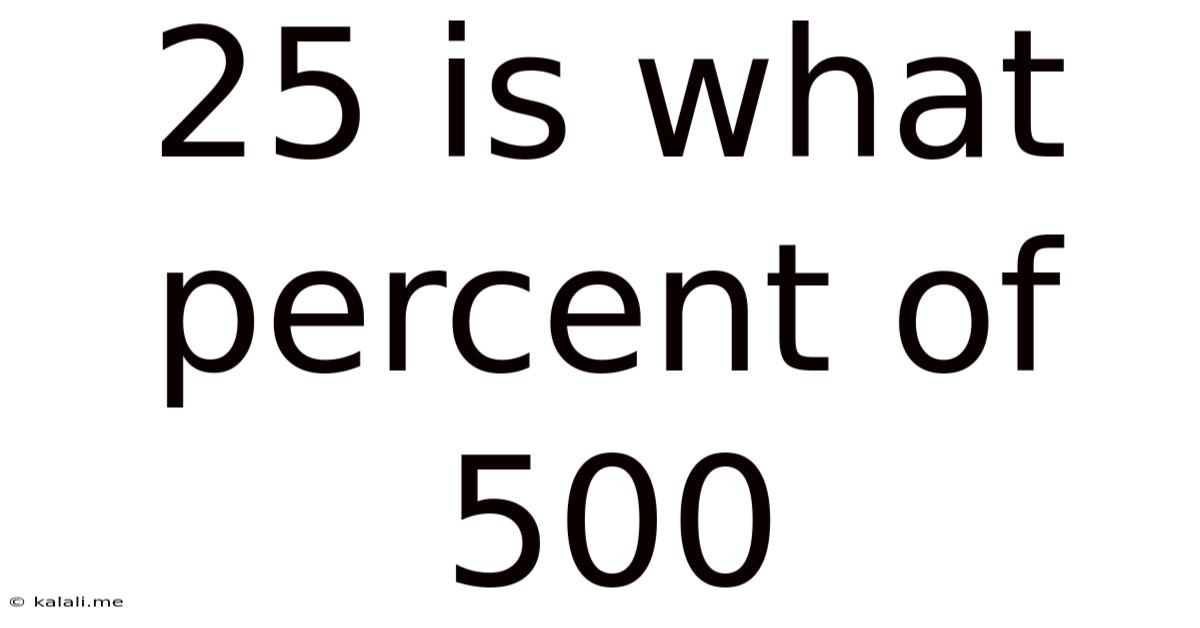 25 Is What Percent Of 500