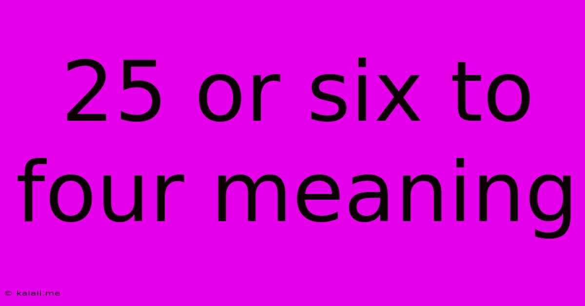 25 Or Six To Four Meaning