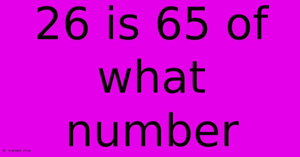 26 Is 65 Of What Number