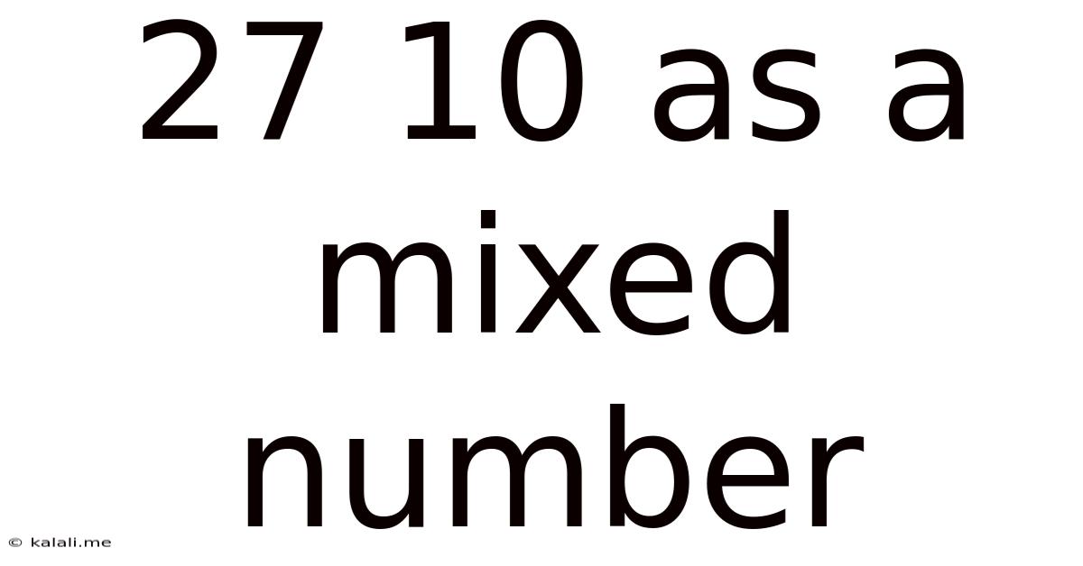 27 10 As A Mixed Number