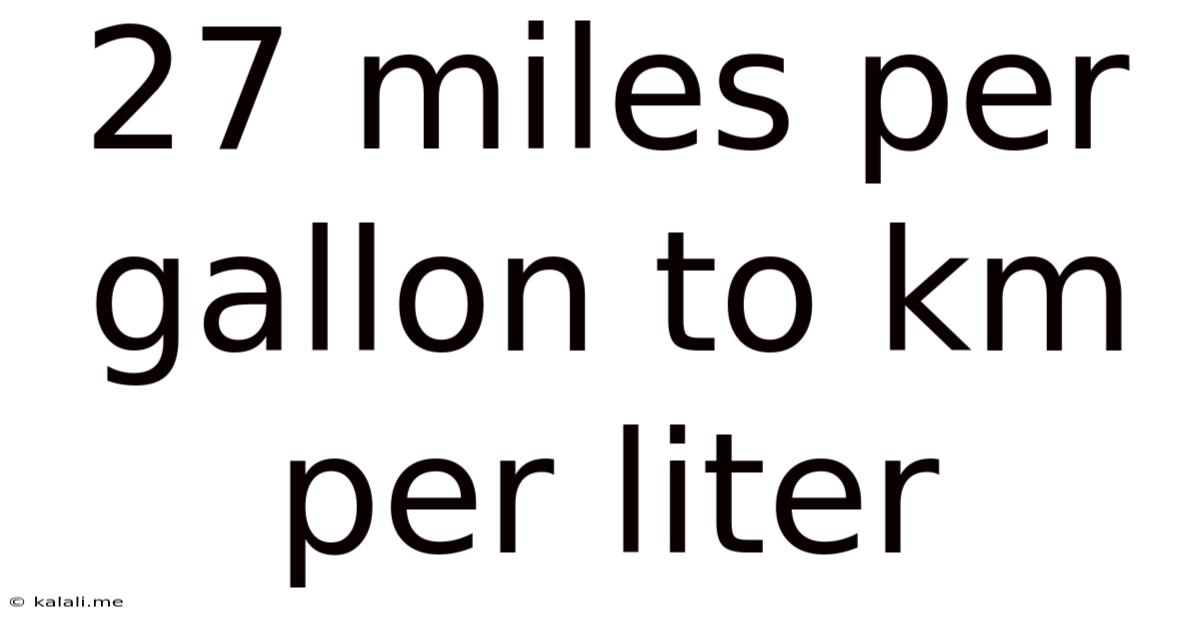 27 Miles Per Gallon To Km Per Liter