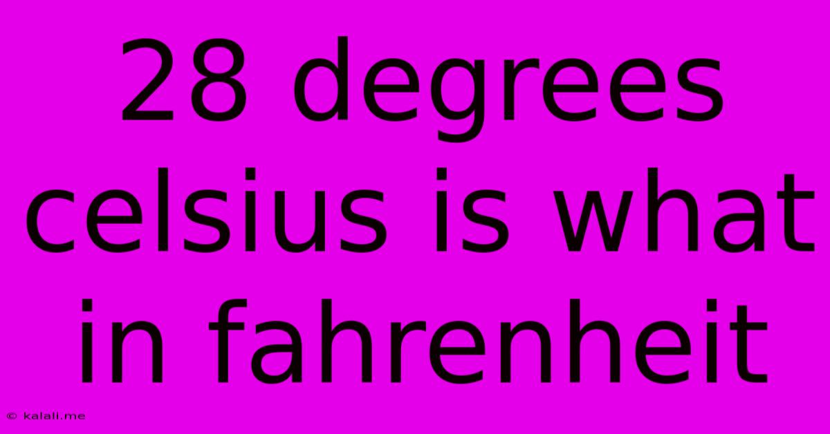 28 Degrees Celsius Is What In Fahrenheit