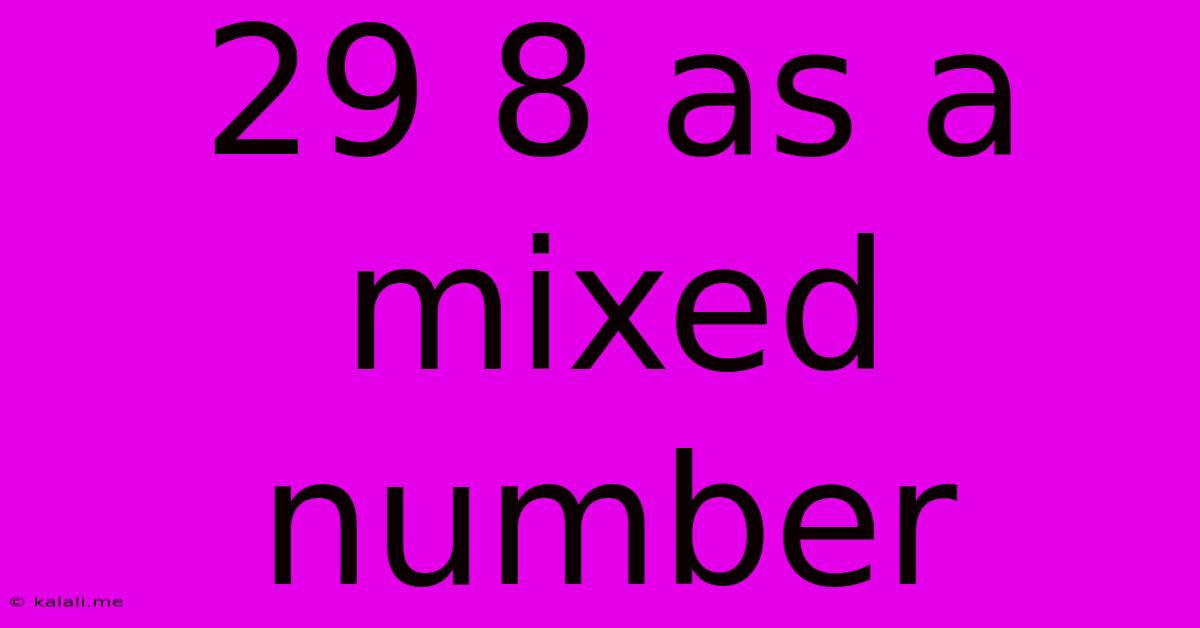 29 8 As A Mixed Number