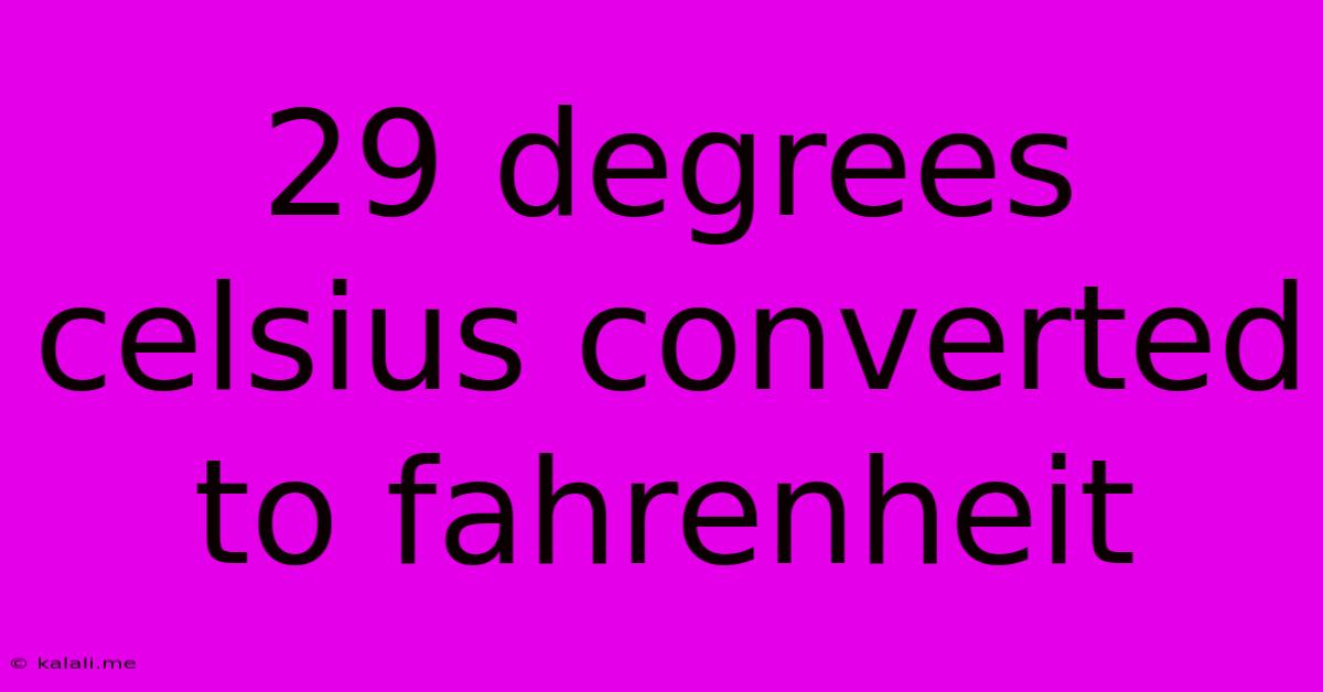 29 Degrees Celsius Converted To Fahrenheit