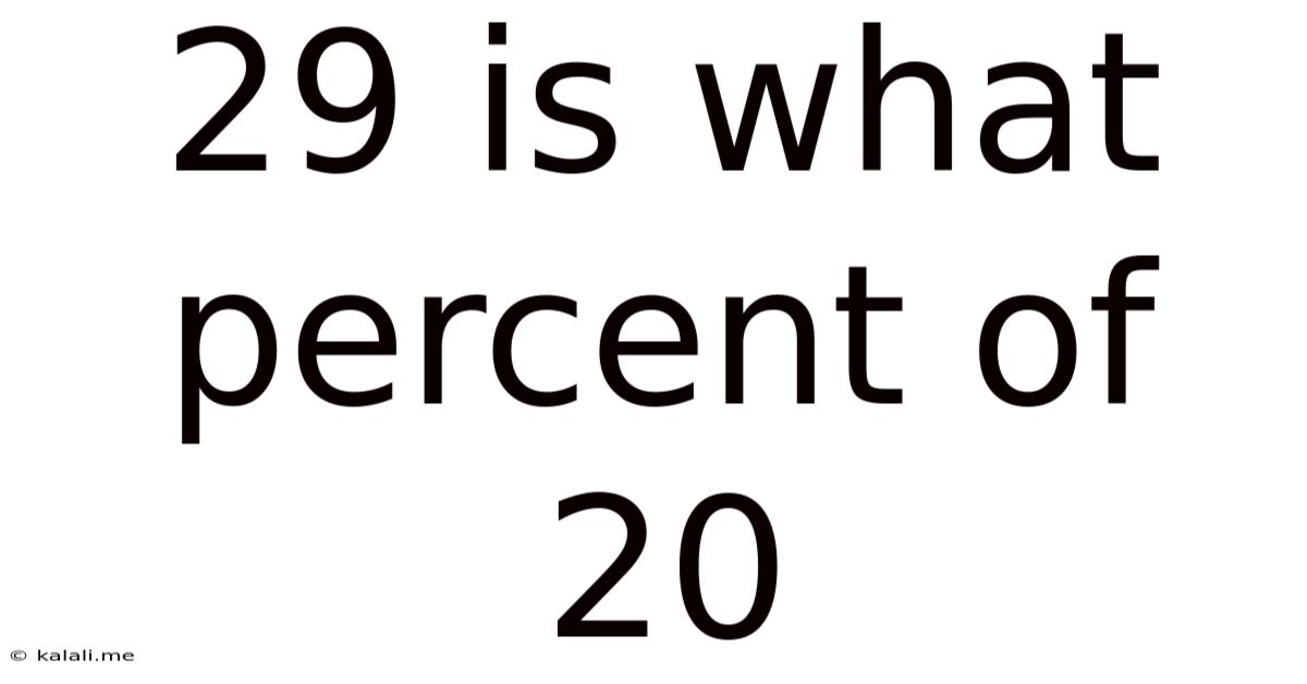 29 Is What Percent Of 20