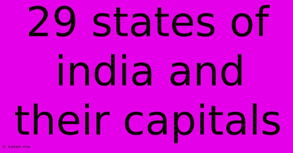 29 States Of India And Their Capitals