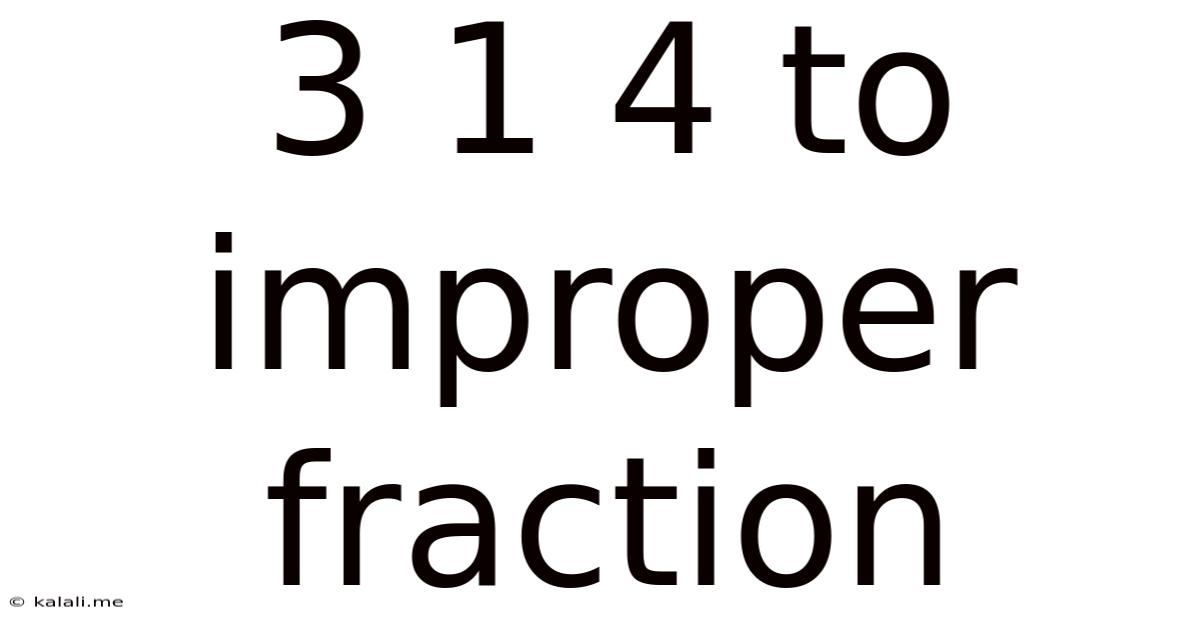3 1 4 To Improper Fraction