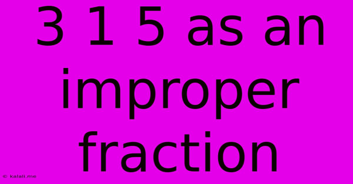 3 1 5 As An Improper Fraction