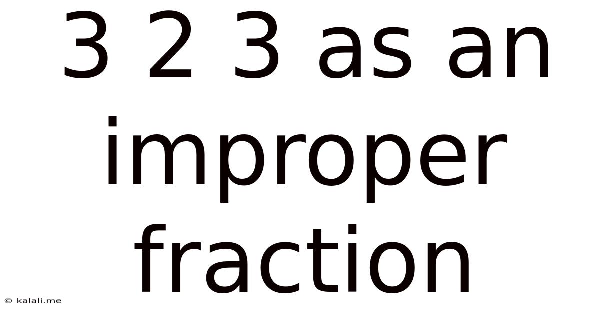 3 2 3 As An Improper Fraction