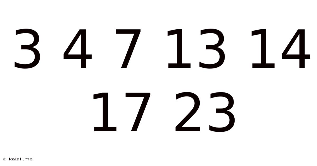 3 4 7 13 14 17 23