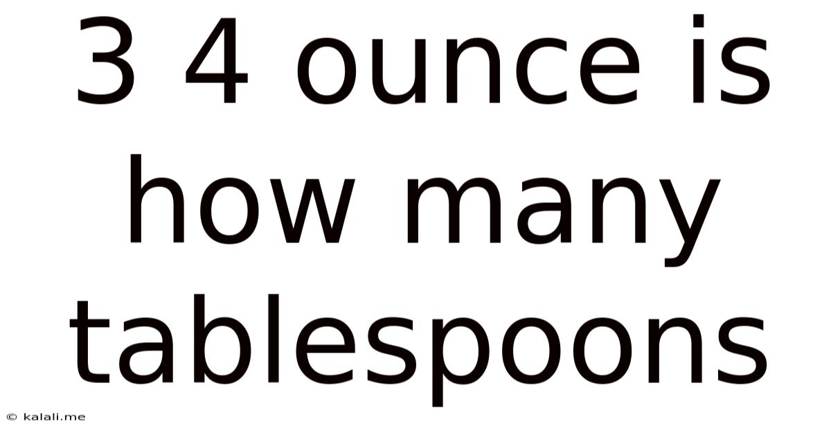 3 4 Ounce Is How Many Tablespoons