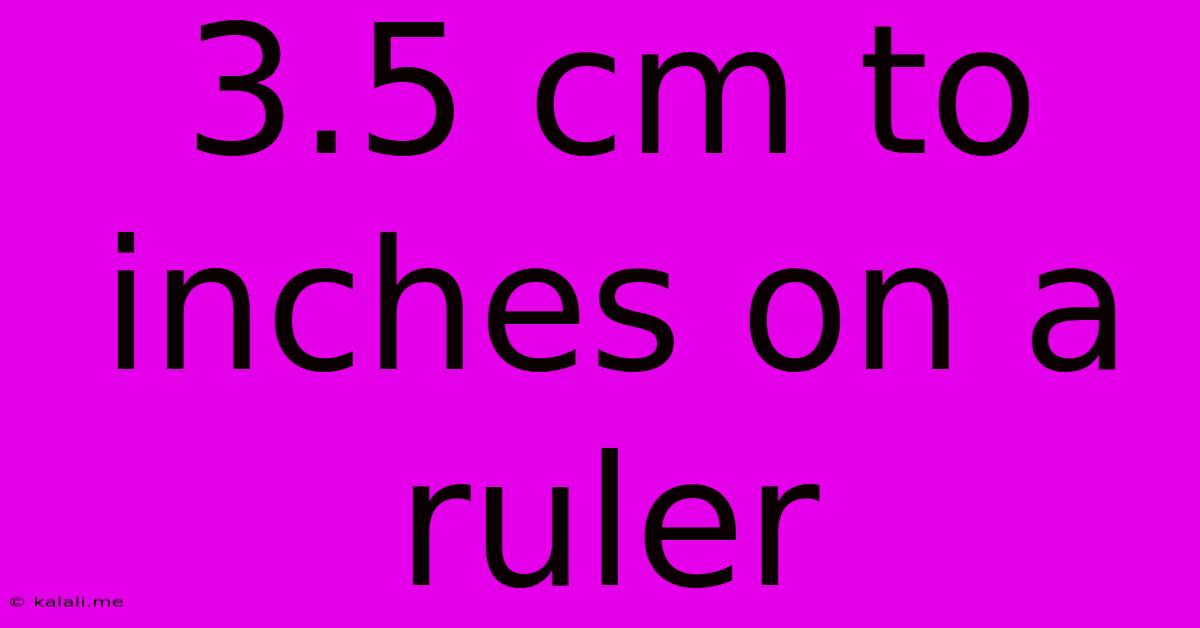 3.5 Cm To Inches On A Ruler