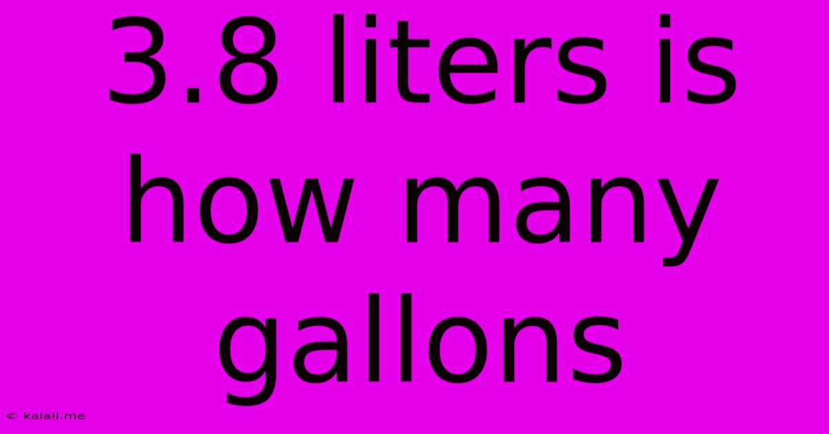3.8 Liters Is How Many Gallons