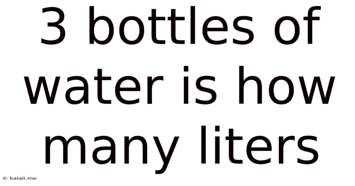 3 Bottles Of Water Is How Many Liters