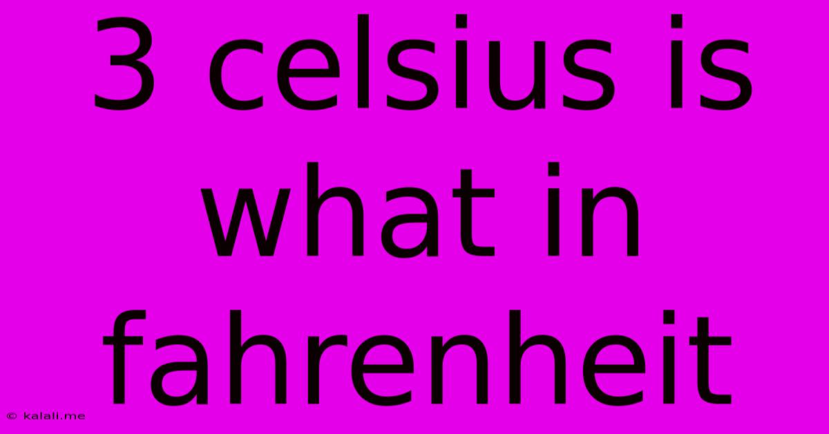 3 Celsius Is What In Fahrenheit