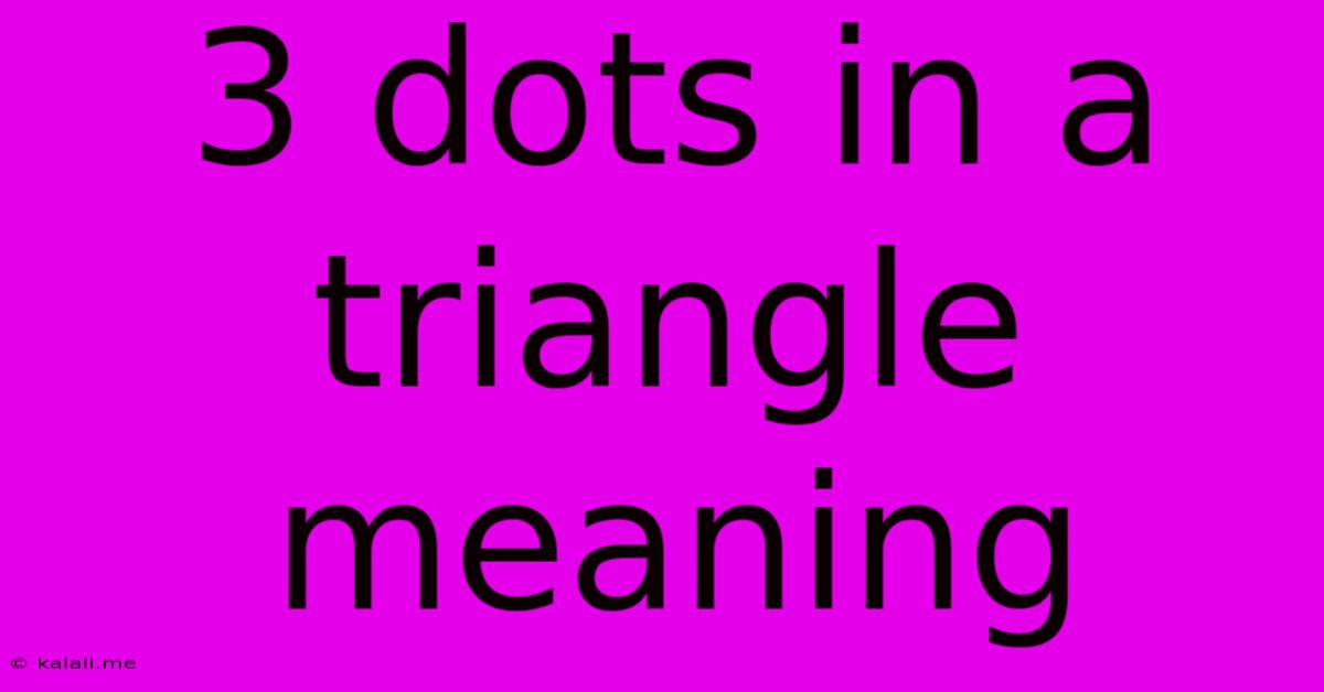 3 Dots In A Triangle Meaning