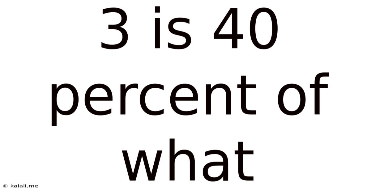 3 Is 40 Percent Of What