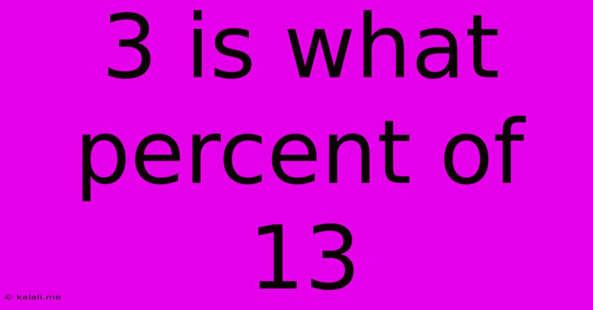 3 Is What Percent Of 13