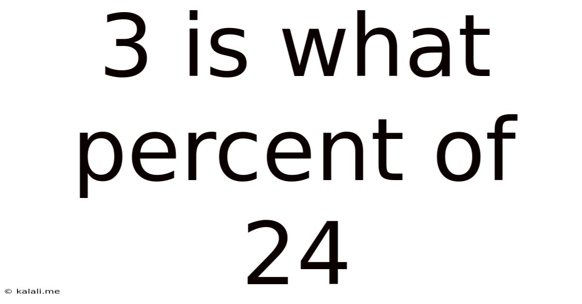 3 Is What Percent Of 24