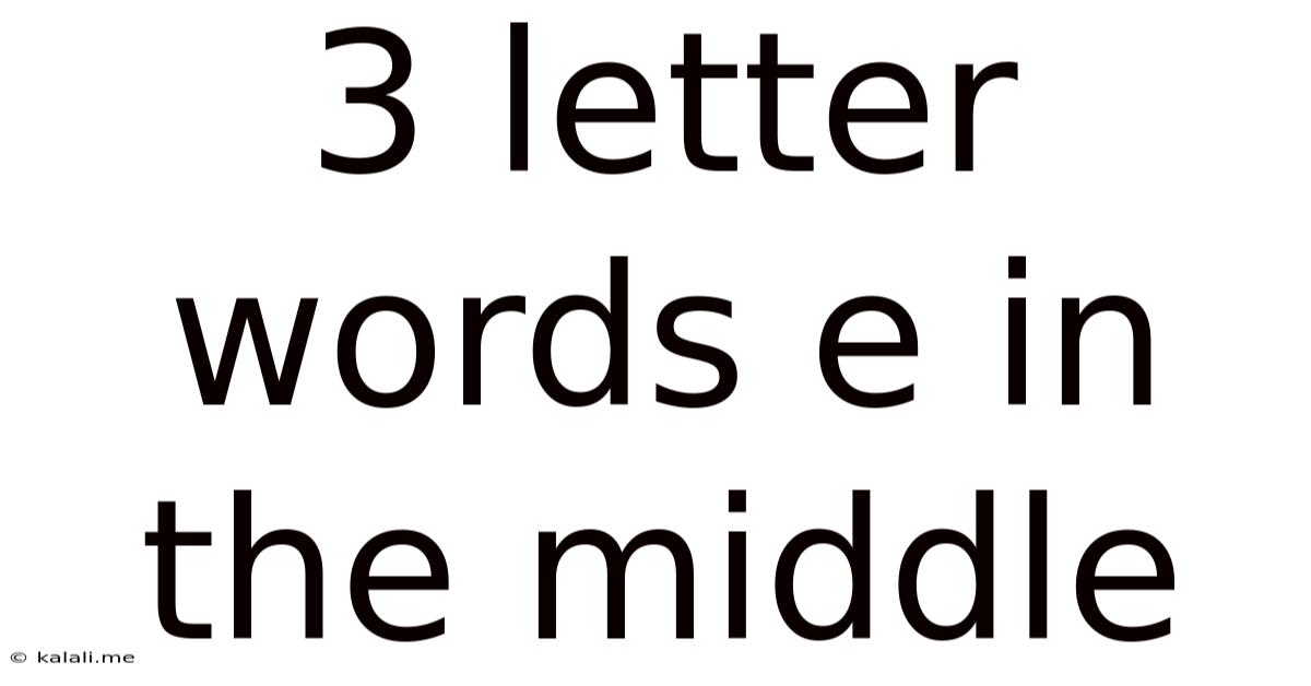 3 Letter Words E In The Middle