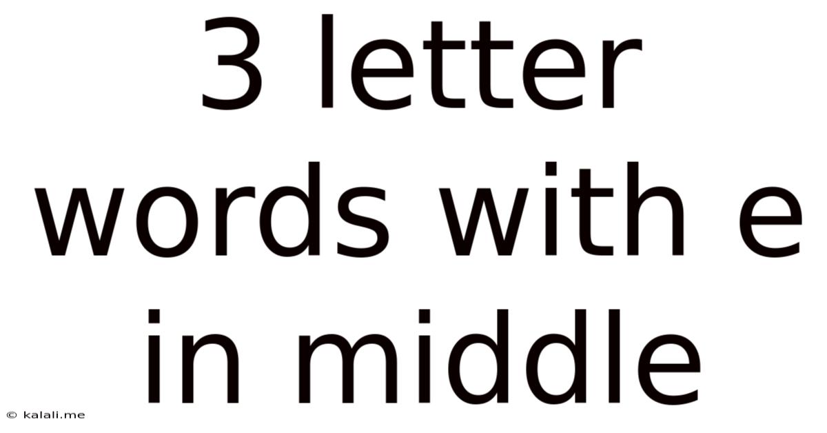 3 Letter Words With E In Middle