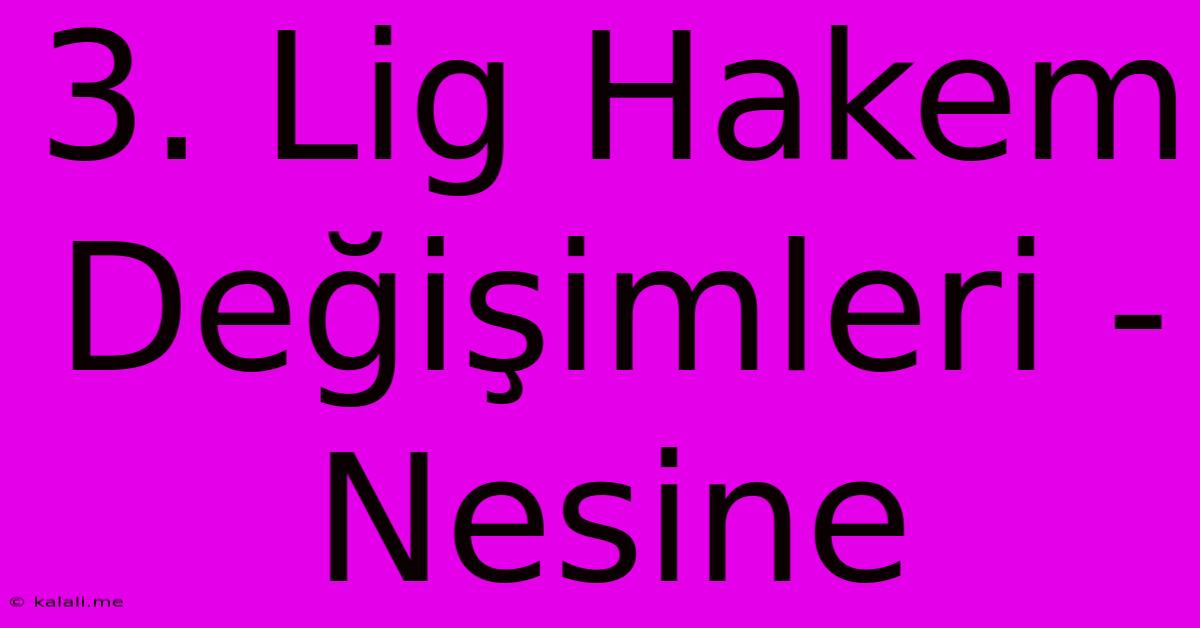 3. Lig Hakem Değişimleri - Nesine