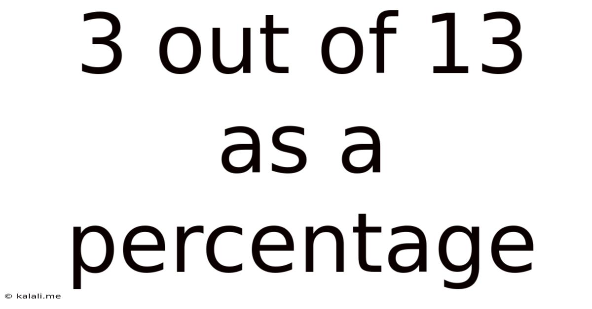 3 Out Of 13 As A Percentage
