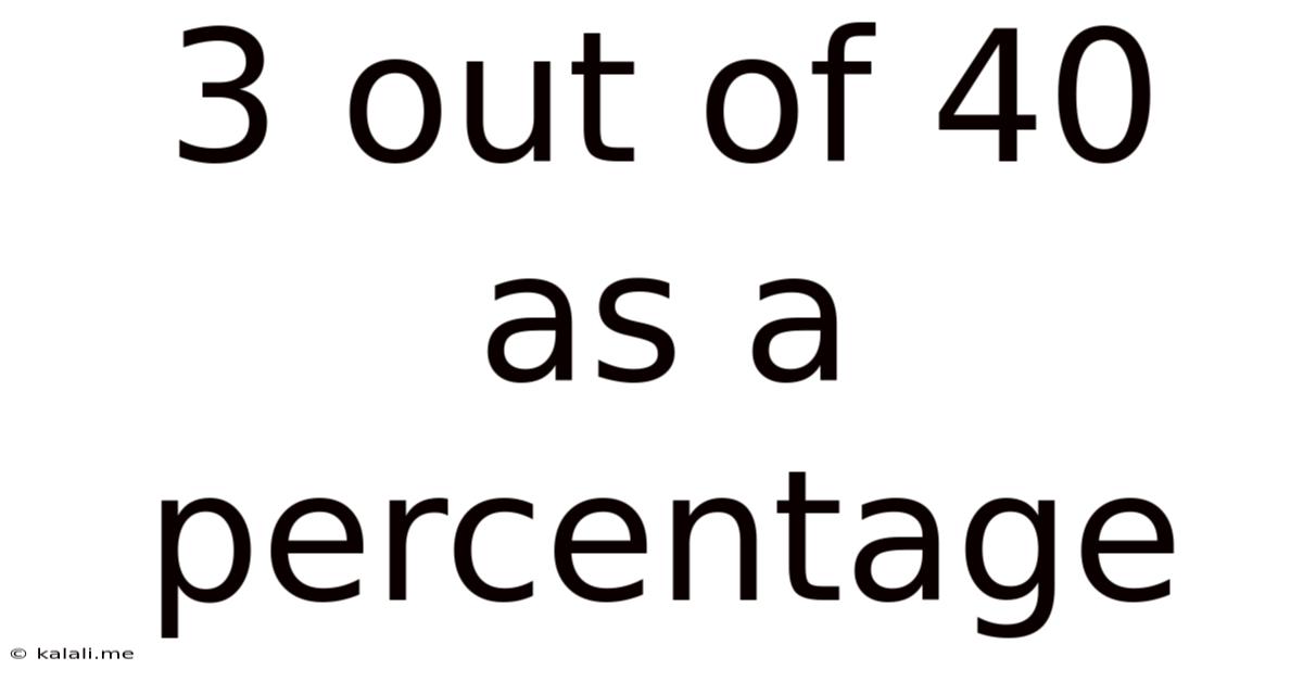 3 Out Of 40 As A Percentage