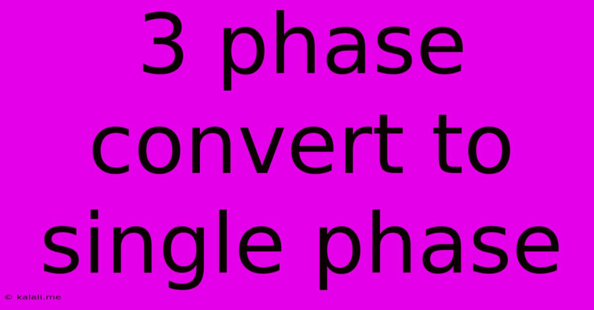 3 Phase Convert To Single Phase