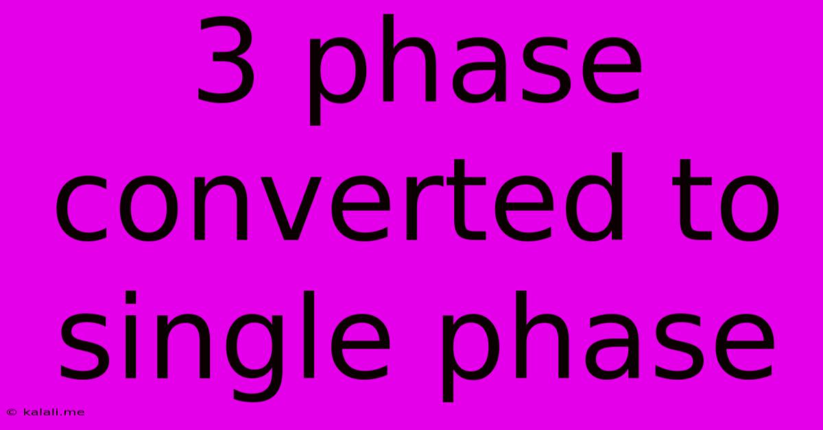 3 Phase Converted To Single Phase