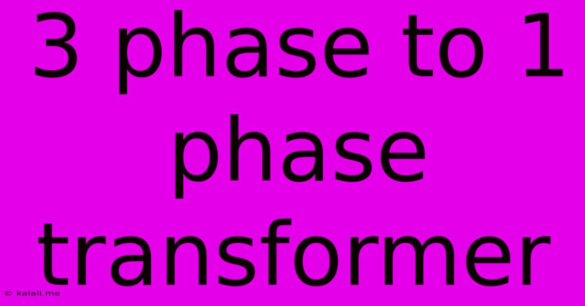 3 Phase To 1 Phase Transformer